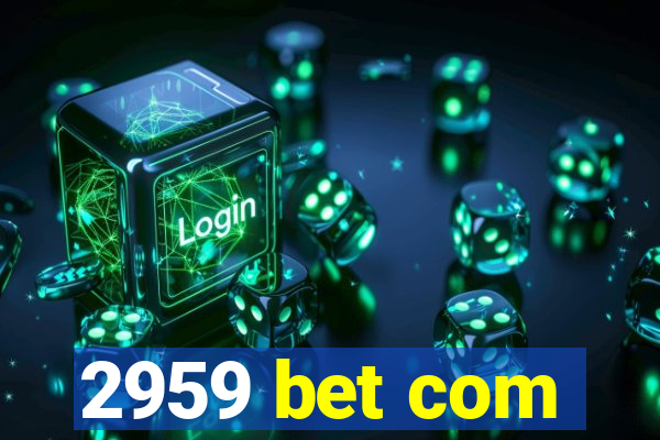 2959 bet com